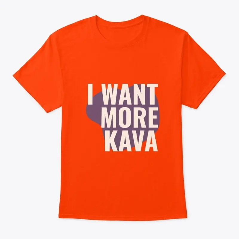 I WANT MORE KAVA