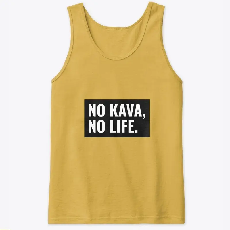 No Kava, No Life.