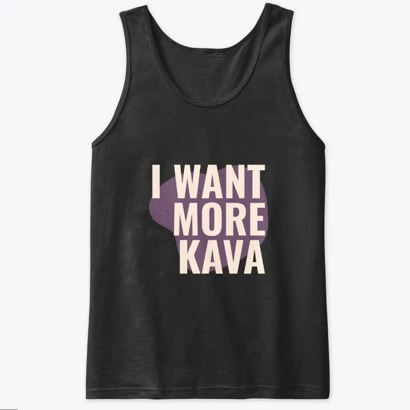 I WANT MORE KAVA